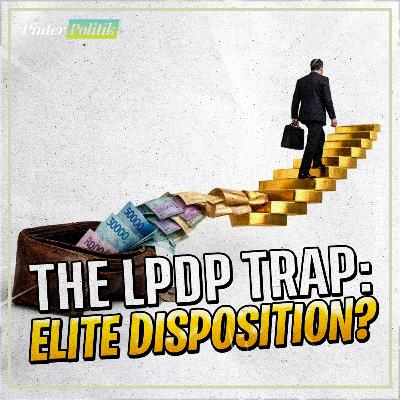 The LPDP Trap: Elite Disposition?