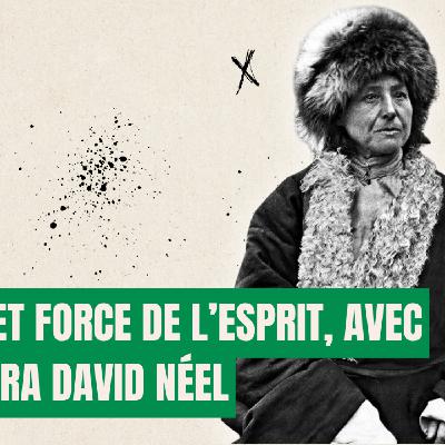 #23 La volonté, la curiosité et le voyage d'Alexandra David Néel #23 La volonté, la curiosité et le voyage d'Alexandra David Néel