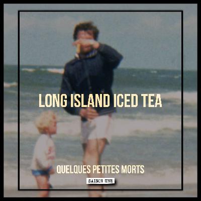 Long Island Iced Tea | Quelques Petites Morts (S1E05) Long Island Iced Tea | Quelques Petites Morts (S1E05)