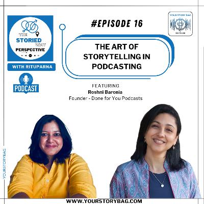 Ep 16 | The Storied Way Perspective featuring Roshni Baronia, Founder - Done for You Podcasts Ep 16 | The Storied Way Perspective featuring Roshni Baronia, Founder - Done for You Podcasts