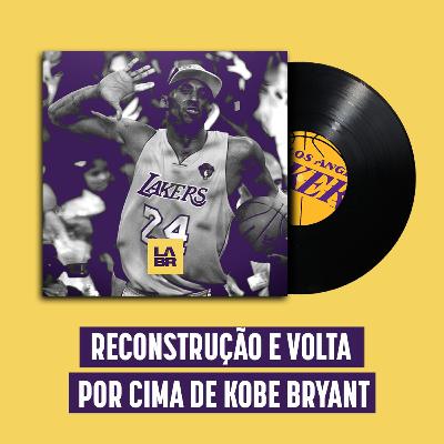 História do Lakers 07: Reconstrução e volta por cima de Kobe Bryant