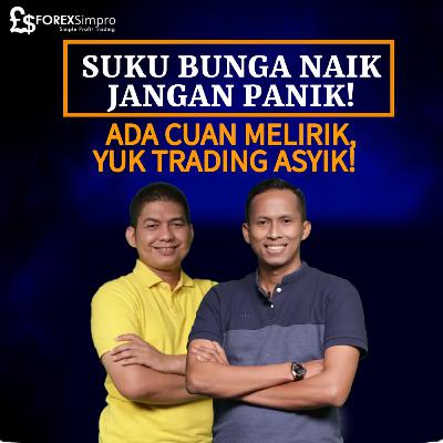 Suku Bunga Naik, Jangan Panik! Ada Cuan Melirik, Yuk Trading Asyik!