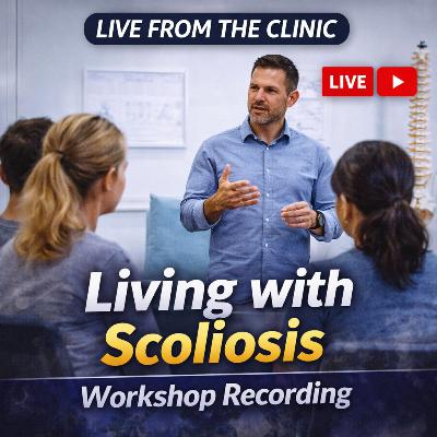 Live from the Clinic: Living with Scoliosis – Workshop Recording
