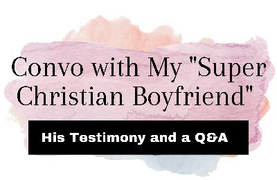 My "Super Christian Boyfriend" Mike - His Testimony and Q&A My "Super Christian Boyfriend" Mike - His Testimony and Q&A