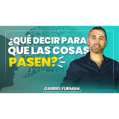 #164 - Qué Decir para Que las Cosas Pasen