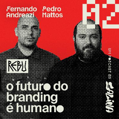 E, Ai? #2 | O FUTURO DO BRANDING É HUMANO: Rebu, o estúdio por trás de Dengo, Ambev, Nude entre outras grandes marcas.