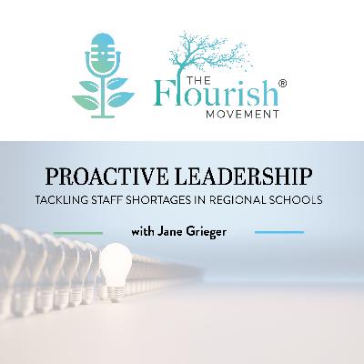 Proactive Leadership: Tackling Staff Shortages in Regional Schools with Jane Grieger