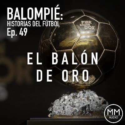 Ep. 49 - El Balón de Oro