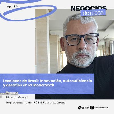 Cómo Brasil lidera en moda: Autosuficiencia e innovación textil con Ricardo Gomes Cómo Brasil lidera en moda: Autosuficiencia e innovación textil con Ricardo Gomes