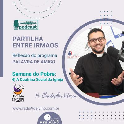 PARTILHA ENTRE IRMAOS - Semana do Pobre: 4) A Doutrina Social da Igreja