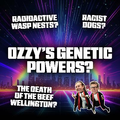 Ozzy Osbourne’s Genetic Superpowers, Radioactive Wasp Nests, and Racist Dogs Ozzy Osbourne’s Genetic Superpowers, Radioactive Wasp Nests, and Racist Dogs
