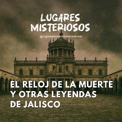 El Reloj de la Muerte y otras leyendas de Jalisco