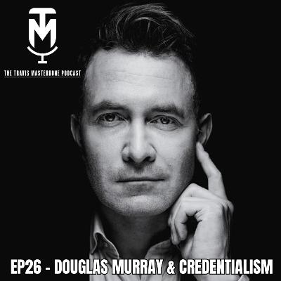 DOUGLAS MURRAY & CREDENTIALISM