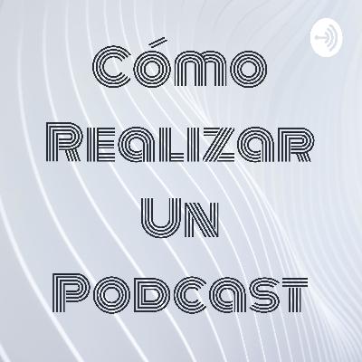 Cómo realizar un podcast