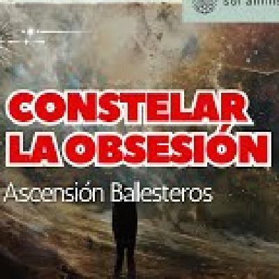 Constelar la obsesión por Ascensión Ballesteros