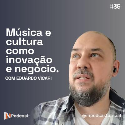 Música e cultura como inovação e negócio | com Eduardo Vicari