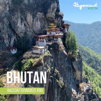 #80 Saluti e Baci…dal Bhutan, la cartolina della viaggiatrice e podcaster Federica Capozzi