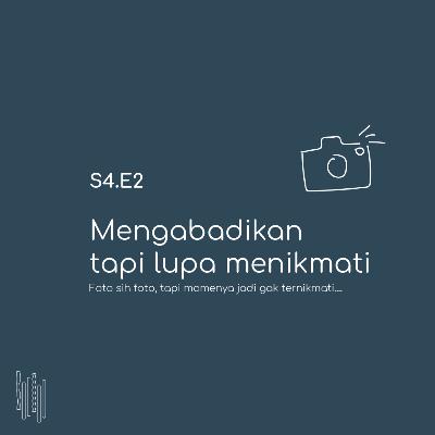 Mengabadikan tapi lupa menikmati Mengabadikan tapi lupa menikmati