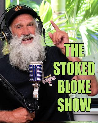 Stoked Bloke Show NOV-1-2024 Stoked Bloke Show NOV-1-2024