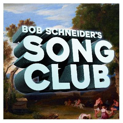 Bob Schneider's Song Club #96 - TAKING EVERYTHING TO HEART Bob Schneider's Song Club #96 - TAKING EVERYTHING TO HEART