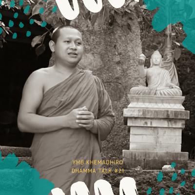 #21 MELANGKAH DIJALAN DHAMMA-B. KHEMADHIRO