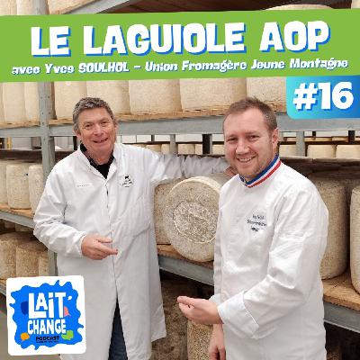 Lait'Change #16 - Le Laguiole AOP et la Tome fraîche de l'Aubrac IGP, à la découverte des fromages de l'Aubrac - avec Yves SOULHOL