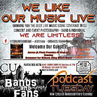 CU Bands and Fans Podcast w Guest Aaron A+ Wilson Founder of Soul On Sunday  and Drummer for Kilborn Alley Blues Band CU Bands and Fans Podcast w Guest Aaron A+ Wilson Founder of Soul On Sunday  and Drummer for Kilborn Alley Blues Band