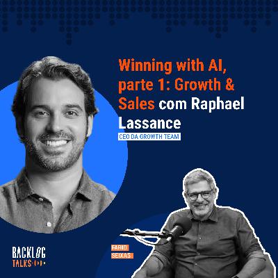 #27: Winning with AI, parte 1: Growth & Sales com Raphael Lassance