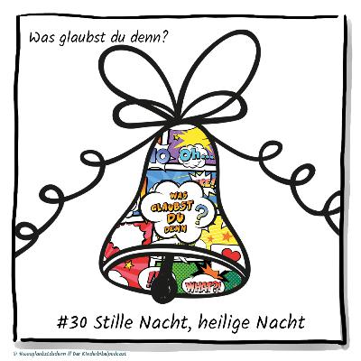 #30 Stille Nacht, heilige Nacht...