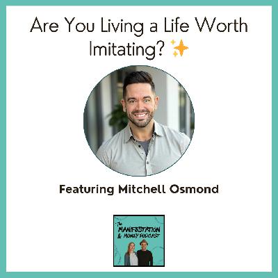 Are You Living a Life Worth Imitating? with Mitchell Osmond Are You Living a Life Worth Imitating? with Mitchell Osmond
