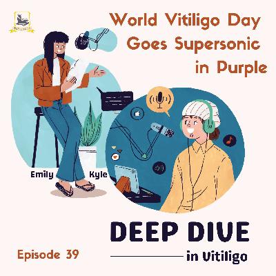 World Vitiligo Day Goes Supersonic in Purple (Ep. 39) World Vitiligo Day Goes Supersonic in Purple (Ep. 39)