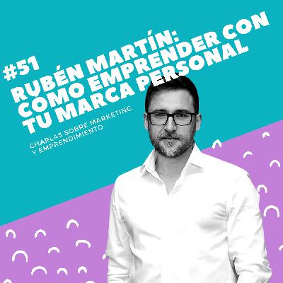 #51 - Rubén Martín: Cómo emprender con tu marca personal #51 - Rubén Martín: Cómo emprender con tu marca personal