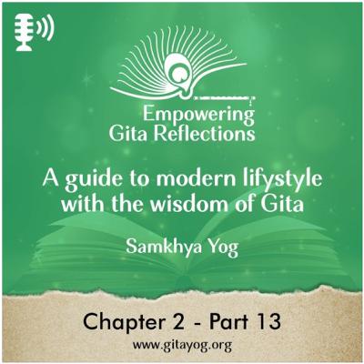 Chapter 2 - Part 13 | Empowering Gita Reflections-
