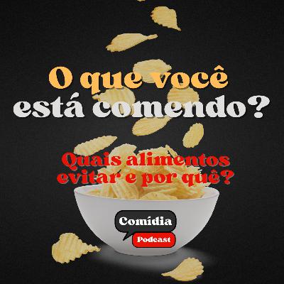 O QUE VOCÊ ESTÁ COMENDO?