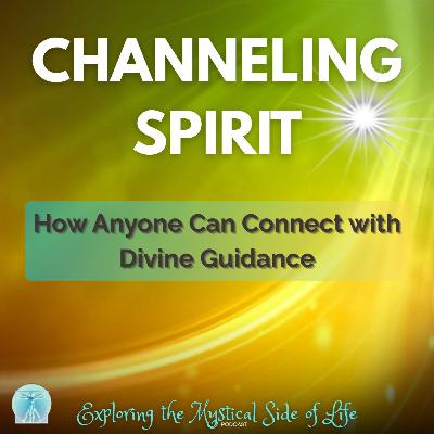 Channeling Spirit: How Anyone Can Connect with Divine Guidance Channeling Spirit: How Anyone Can Connect with Divine Guidance