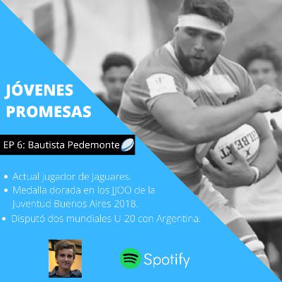 EP 6 | 🏉 Bautista Pedemonte
