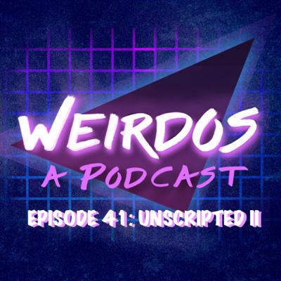 Episode 41: Unscripted II Episode 41: Unscripted II