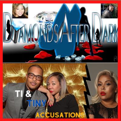 Diamonds After Dark - TI & Tiny Accusations Diamonds After Dark - TI & Tiny Accusations
