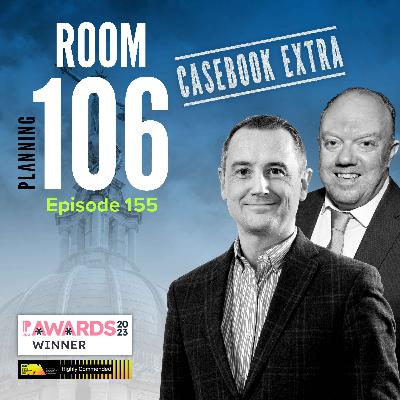 Ep155: Casebook Extra – the month’s key ministerial, inspectors’ and court decisions summarised
