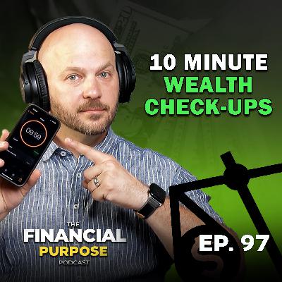 EP 97: Your 10-Minute Wealth Checkup: 5 Simple Steps to Financial Clarity