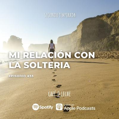 Mi relación con la soltería - Café con Leche - Episodio 33 Mi relación con la soltería - Café con Leche - Episodio 33