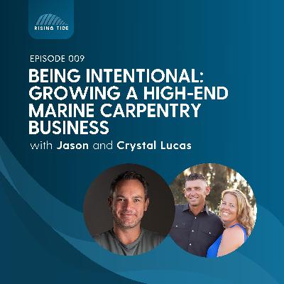 009 - Being Intentional: Growing A High End Marine Carpentry Business with Jason and Crystal Lucas