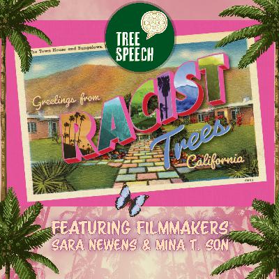 Racist Trees: Unveiling Hidden Histories and Environmental Racism with filmmakers Sara Newens and Mina T. Son