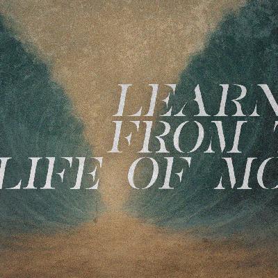 Learning from the Life of Moses // Pastor Lennon Noland
