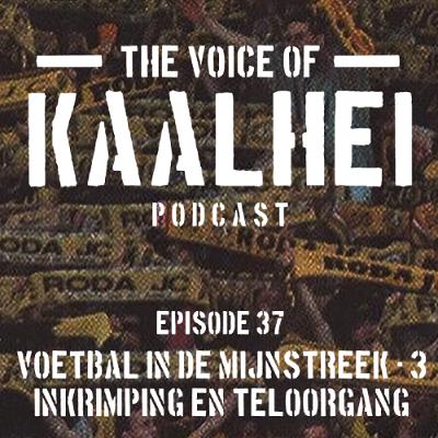 S7E37 Voetbal in de Mijnstreek - Inkrimping en Teloorgang S7E37 Voetbal in de Mijnstreek - Inkrimping en Teloorgang