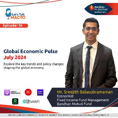 16: Ep 016 - Global Economic Pulse - July 2024 16: Ep 016 - Global Economic Pulse - July 2024