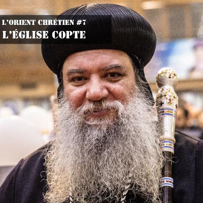 L'Orient chrétien #7 - L'église copte 1/3 L'Orient chrétien #7 - L'église copte 1/3