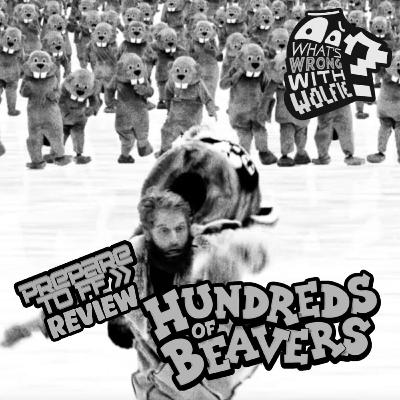 Prepare to Fast Forward Reviews | Hundreds of Beavers