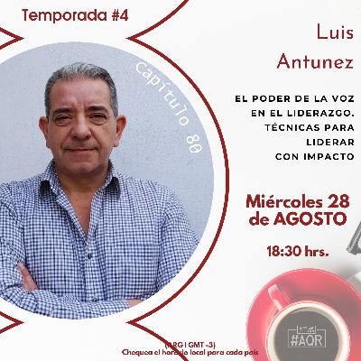 Capítulo #80 | El Poder de la Voz en el Liderazgo | Luis Antunez Capítulo #80 | El Poder de la Voz en el Liderazgo | Luis Antunez