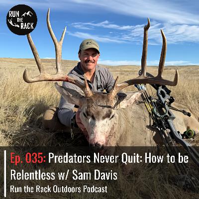 Ep. 035: Predators Never Quit: How to be Relentless w/ Sam Davis